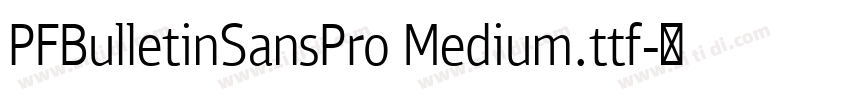 PFBulletinSansPro Medium.ttf字体转换